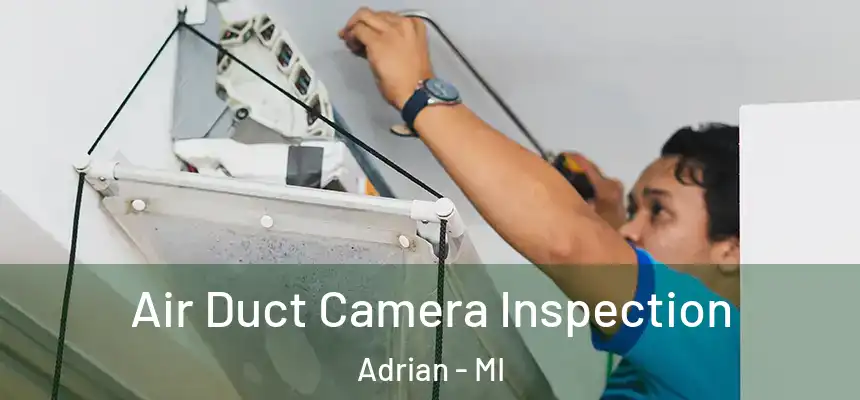  Air Duct Camera Inspection Adrian - MI