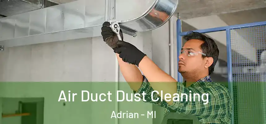 Air Duct Dust Cleaning Adrian - MI