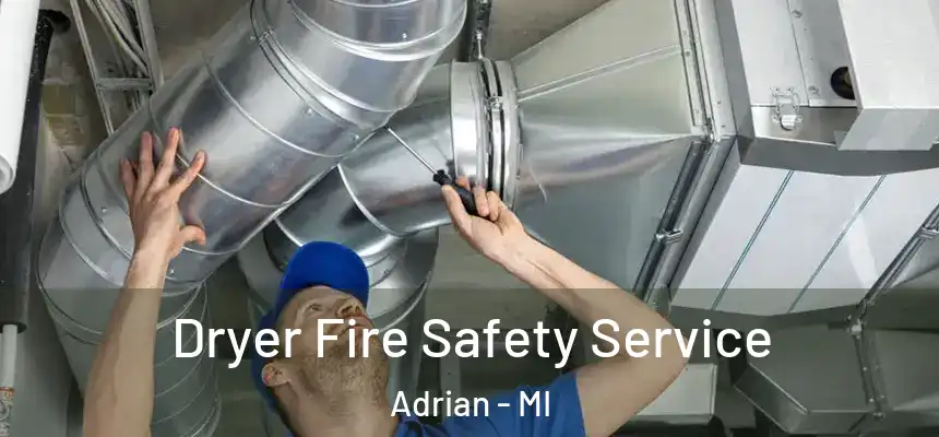 Dryer Fire Safety Service Adrian - MI