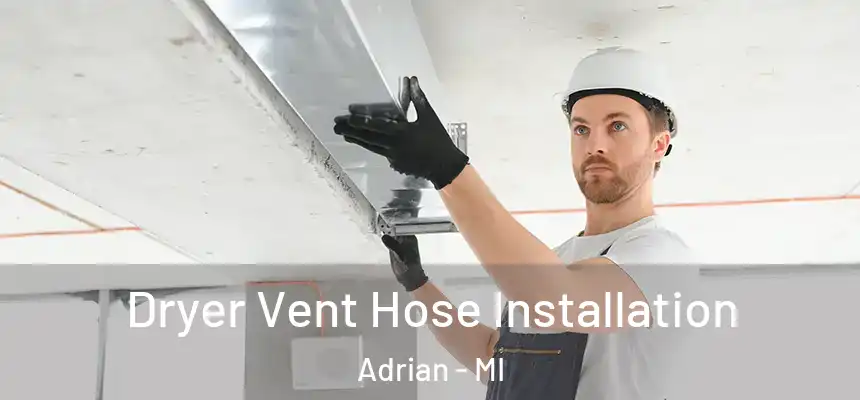  Dryer Vent Hose Installation Adrian - MI