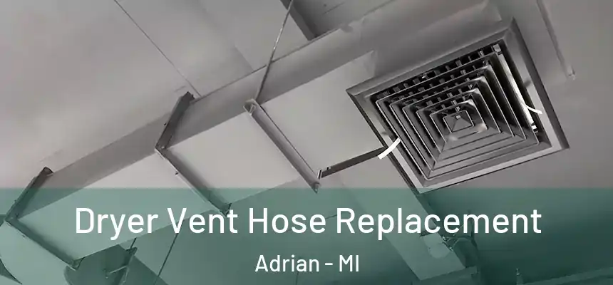  Dryer Vent Hose Replacement Adrian - MI
