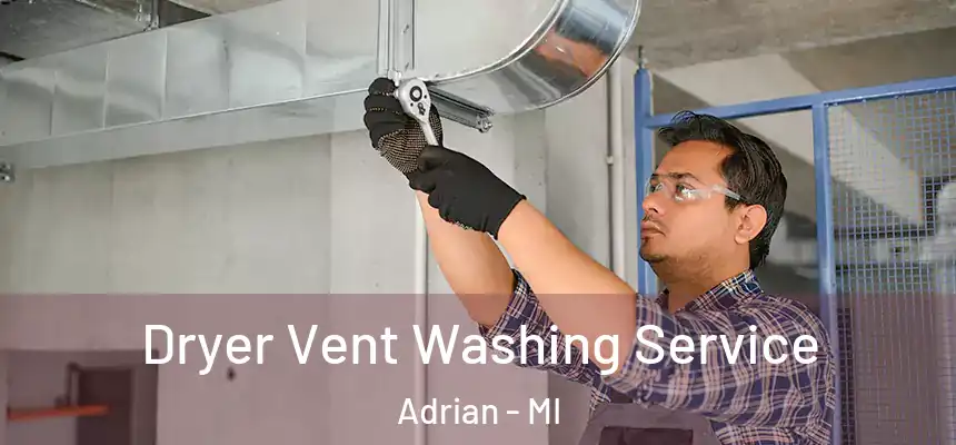 Dryer Vent Washing Service Adrian - MI