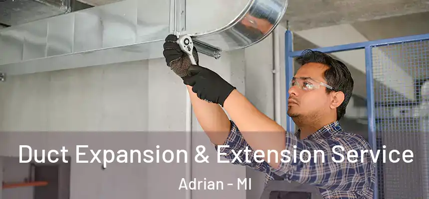 Duct Expansion & Extension Service Adrian - MI