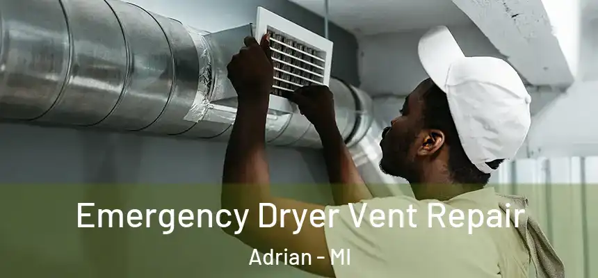  Emergency Dryer Vent Repair Adrian - MI