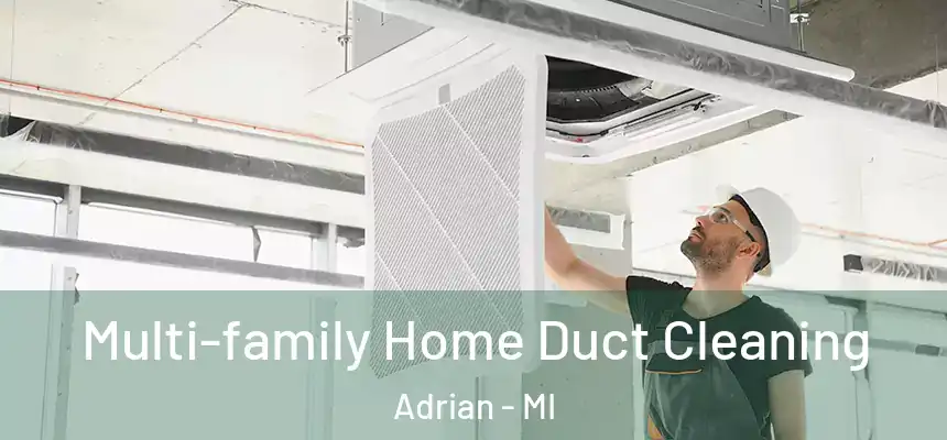  Multi-family Home Duct Cleaning Adrian - MI