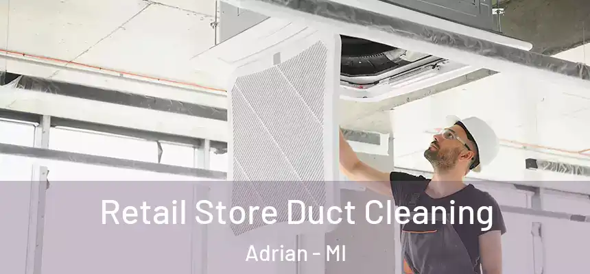  Retail Store Duct Cleaning Adrian - MI