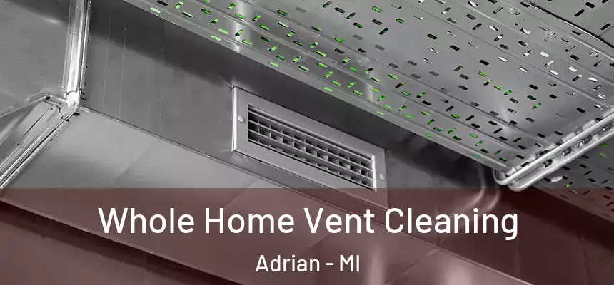  Whole Home Vent Cleaning Adrian - MI